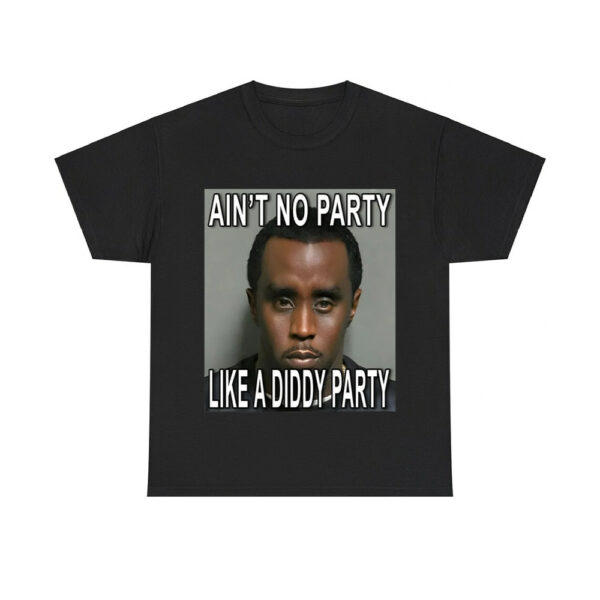 Ain't No Party Like A Diddy Party Shirt