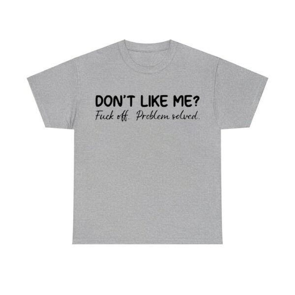 Dont Like Me Fuck Off Problem Solved Sweatshirt 2