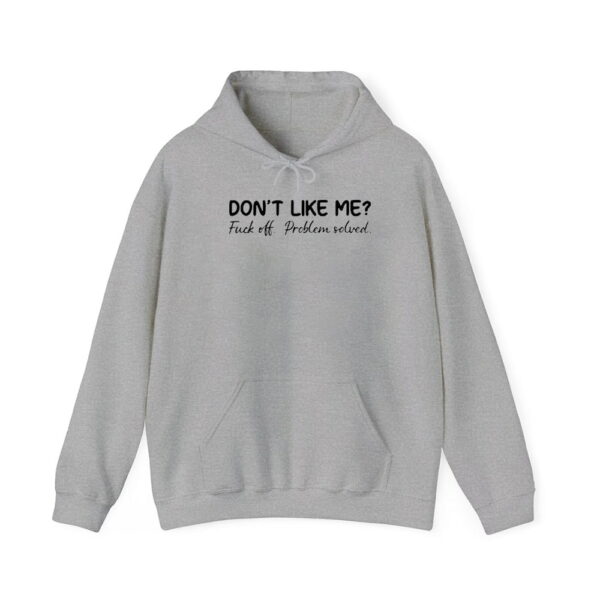 Dont Like Me Fuck Off Problem Solved Sweatshirt 3