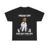 Freak Off Bad Boy For Life Aint No Party Like A Diddy Party Shirt