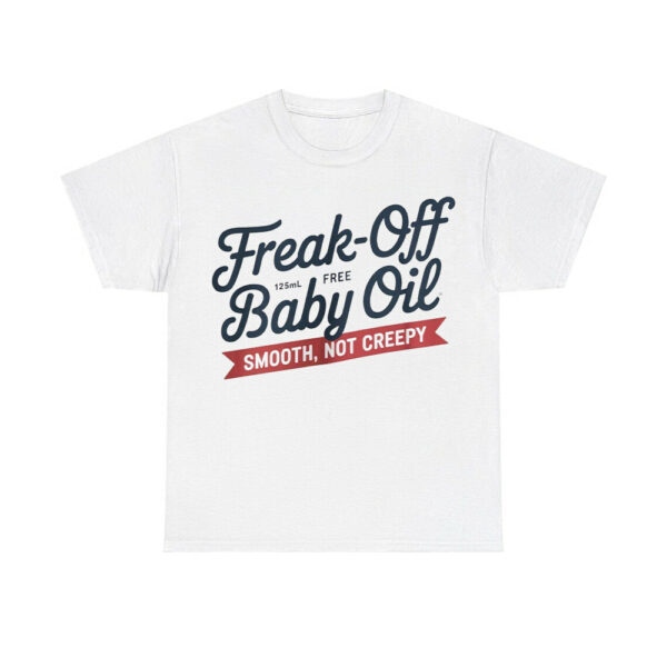 Freak Off Free Baby Oil Shirt