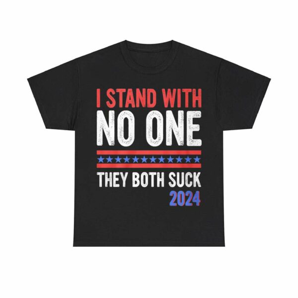 I Stand With No One They Both Suck 2024 Shirt