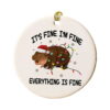 I'm Fine It's Fine Everything Is Fine Moo Deng Ornament