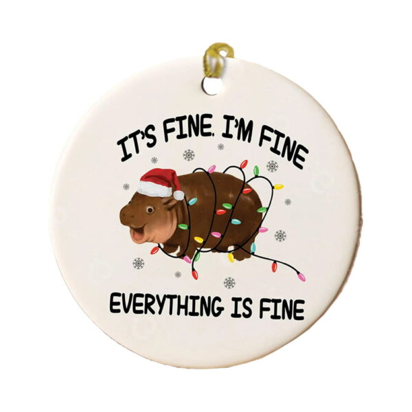 I'm Fine It's Fine Everything Is Fine Moo Deng Ornament