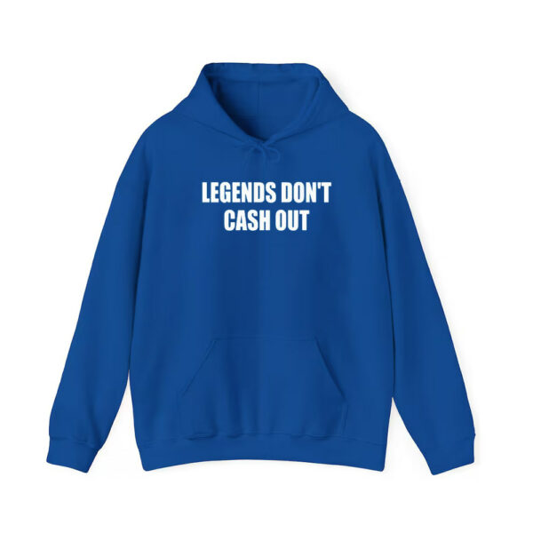 Legends Dont Cash Out Shirt 2