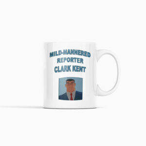 Mild Mannered Reporter Clark Kent Mug