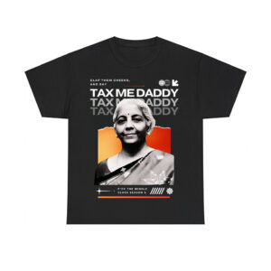 Nirmala Sitharaman Clap Them Cheeks And Say Tax Me Daddy Shirt