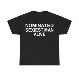 Nominated Sexiest Man Alive Shirt