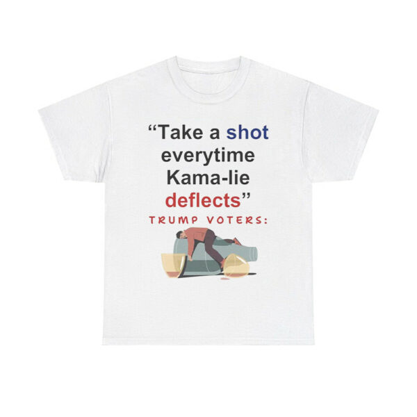 Take A Shot Everytime Kama-lie Deflects Trump Voters Shirt