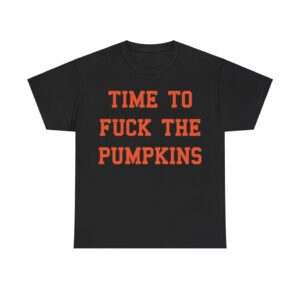 Time To Fuck The Pumpkins Shirt