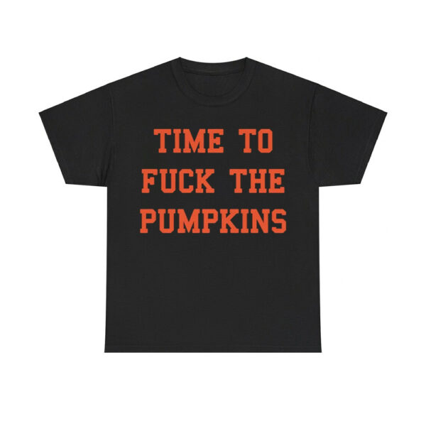 Time To Fuck The Pumpkins Shirt