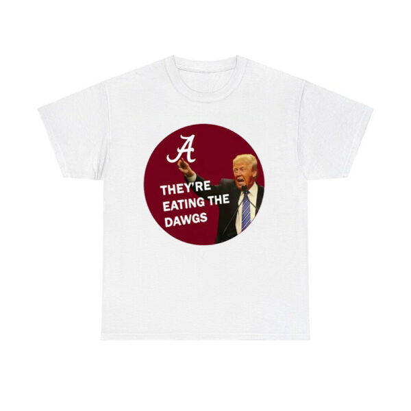 Trump Alabama They're Eating The Dawgs Shirt