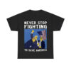 Trump Simpson Never Stop Fighting To Save America Shirt