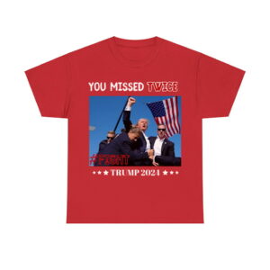 You Missed Twice Fight Trump 2024 Shirt