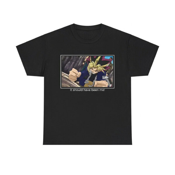 Yugioh It Should Have Been Me Shirt