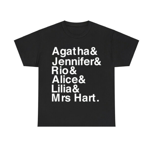 Agatha & Jennifer & Rio & Alice & Lilia & Mrs Hart Shirt