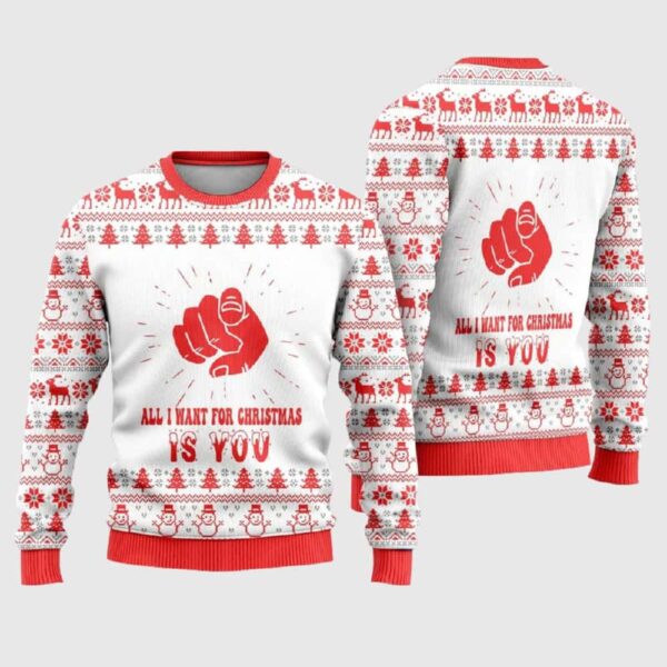 All I Want For Christmas Is You Ugly Christmas Sweater