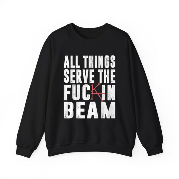 All Things Serve The Fuck In Beam Shirt