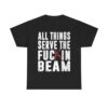 Stephen King All Things Serve The Fuck In Beam Shirt