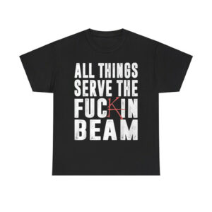 Stephen King All Things Serve The Fuck In Beam Shirt