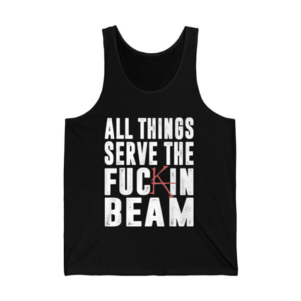 All Things Serve The Fuck In Beam Shirt