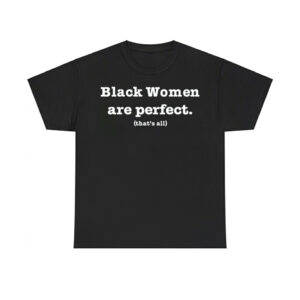 Black Women Are Perfect That's All Shirt