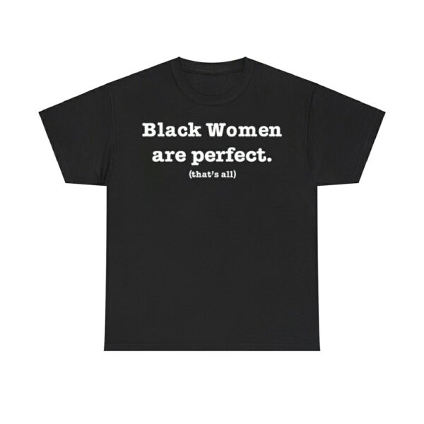 Black Women Are Perfect That's All Shirt