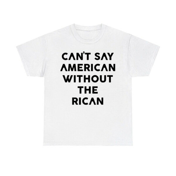 Can't Say American Without The Rican Shirt