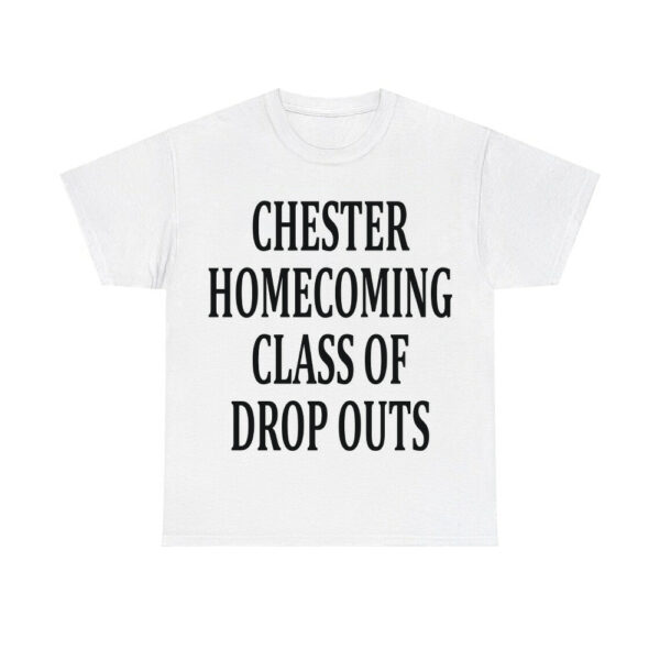 Chester Homecoming Class Of Drop Outs Shirt