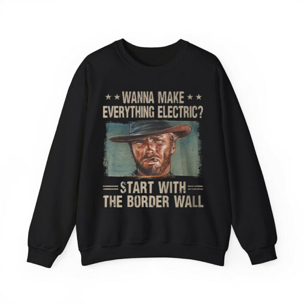 Clint Eastwood Wanna Make Everything Electric Start With The Border Wall Shirt 2