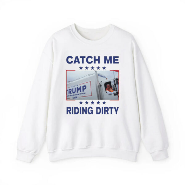 Donald Trump Garbage Truck Catch Me Riding Dirty Shirt 3