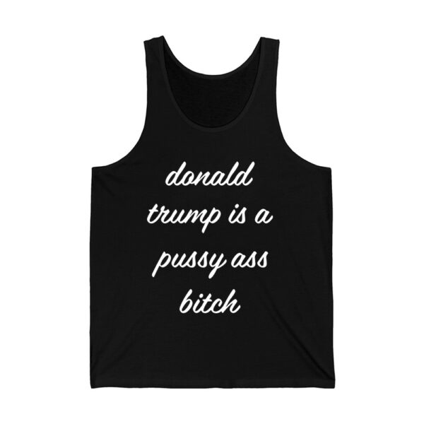 Donald Trump Is A Pussy Ass Bitch Shirt 3