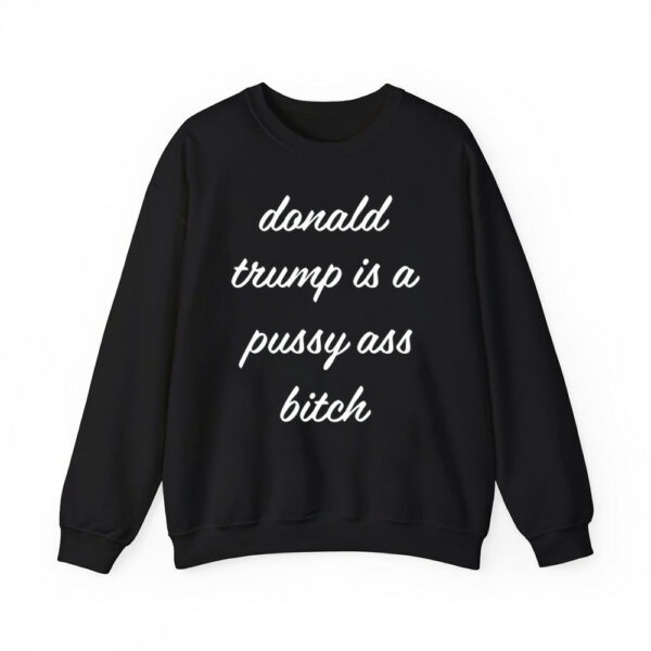 Donald Trump Is A Pussy Ass Bitch Shirt 4