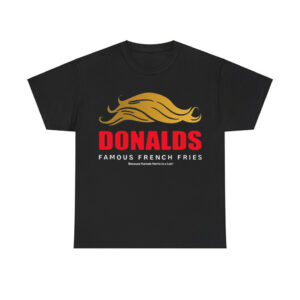 Donalds Famous French Fries Because Kamala Harris Is A Liar Shirt