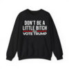 Dont Be A Little Bitch 2024 Vote Trump Shirt 3