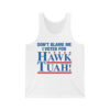 Dont Blame Me I Voted For Hawk Tuah Shirt 2