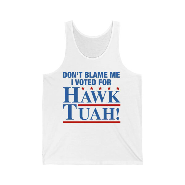 Dont Blame Me I Voted For Hawk Tuah Shirt 2