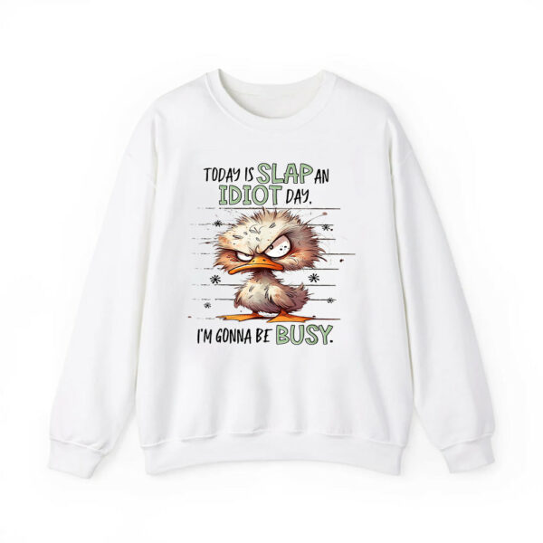 Duck Today Is Slap An Idiot Day Im Gonna Be Busy Shirt 3