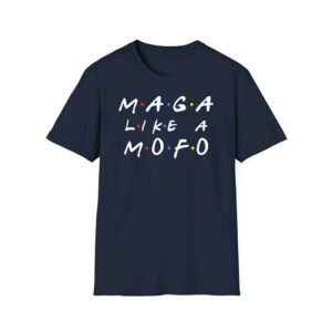 Friends MAGA Like Mofo Shirt