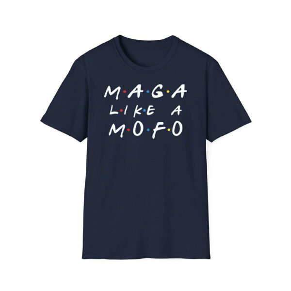 Friends MAGA Like Mofo Shirt