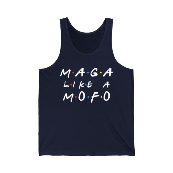 Friends MAGA Like Mofo Shirt 4