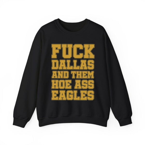 Fuck Dallas And Them Hoe Ass Eagles Shirt