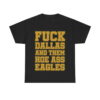 Fuck Dallas And Them Hoe Ass Eagles Shirt