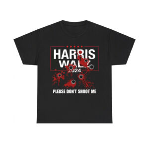 Harris Walz 2024 Please Don't Shoot Me Shirt