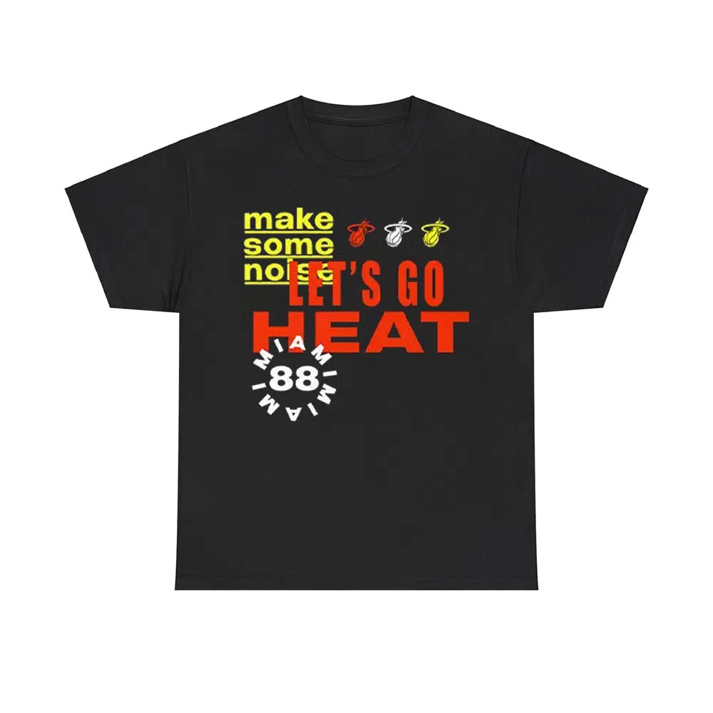Heat Let's Go Heat Make Some Noise Shirt Heat Let's Go Heat Make Some Noise Shirt