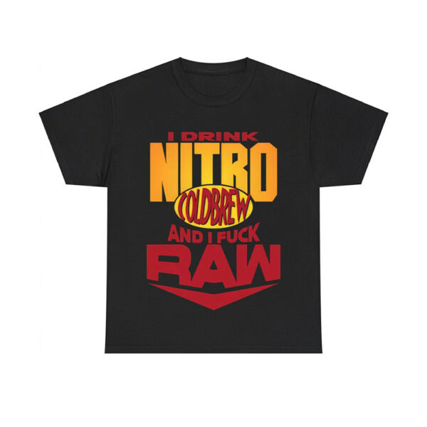 I Drink Nitro Coldbrew And I Fuck Raw Shirt