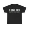 I Have BPD Beautiful Penis Disorder Shirt