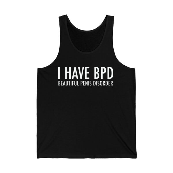 I Have BPD Beautiful Penis Disorder Shirt 4