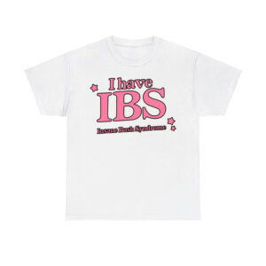 I Have Ibs Insane Bush Syndrome Shirt