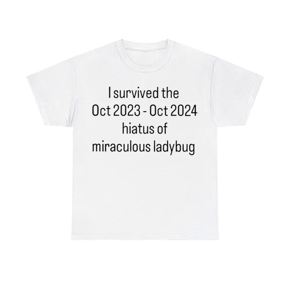 I Survived The Hiatus Of Miraculous Ladybug October 2023-2024 Shirt